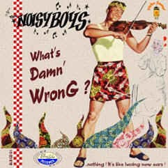 Noisyboys - What's Damn' Wrong